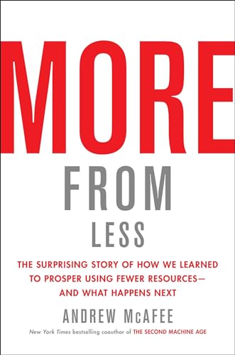 Beispielbild fr More from Less : The Surprising Story of How We Learned to Prosper Using Fewer Resources--And What Happens Next zum Verkauf von Better World Books