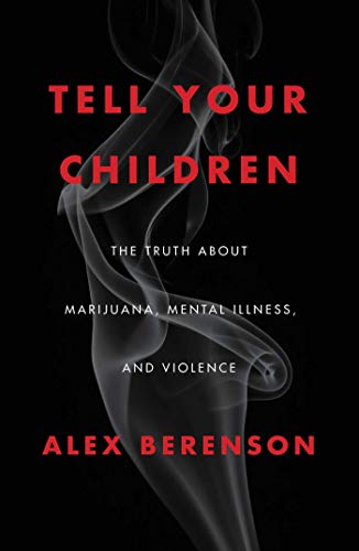 9781982103668: Tell Your Children: The Truth About Marijuana, Mental Illness, and Violence