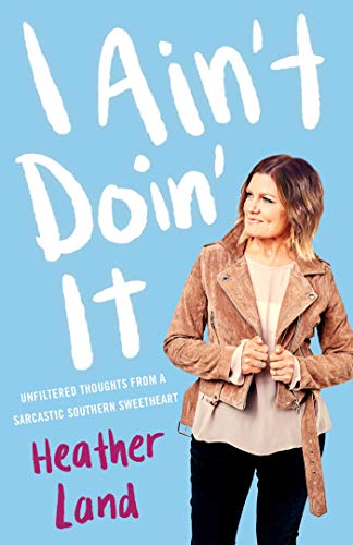 Imagen de archivo de I Ain't Doin' It : Unfiltered Thoughts from a Sarcastic Southern Sweetheart a la venta por Better World Books