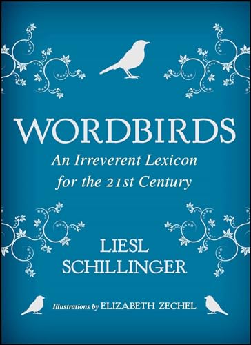 Stock image for Wordbirds: An Irreverent Lexicon for the 21st Century for sale by Ergodebooks