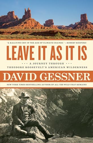 Beispielbild fr Leave It As It Is: A Journey Through Theodore Roosevelt's American Wilderness zum Verkauf von BooksRun