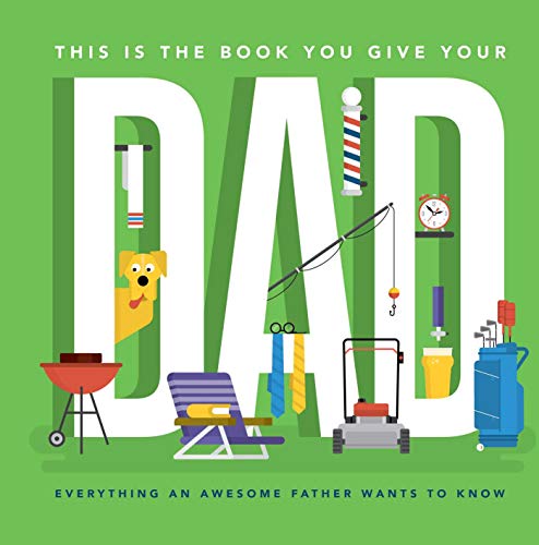 Beispielbild fr This Is the Book You Give Your Dad : Everything an Awesome Father Wants to Know zum Verkauf von Better World Books