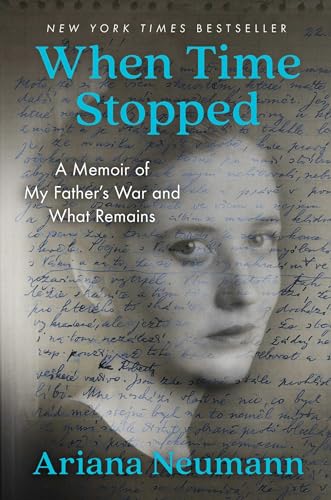 9781982106379: When Time Stopped: A Memoir of My Father's War and What Remains