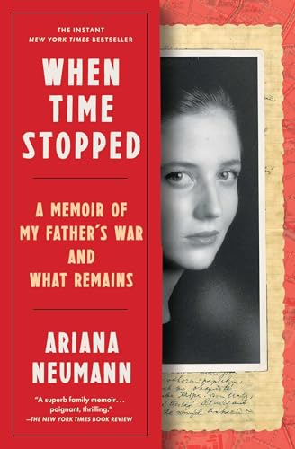 Imagen de archivo de When Time Stopped: A Memoir of My Father's War and What Remains a la venta por SecondSale