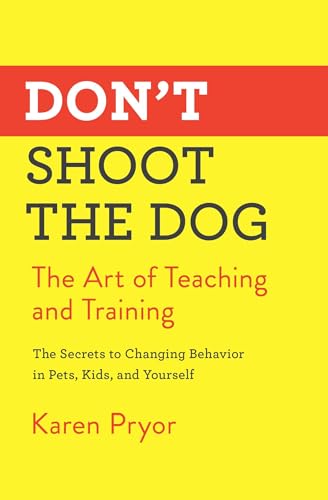 Beispielbild fr Don't Shoot the Dog : The Art of Teaching and Training zum Verkauf von Better World Books
