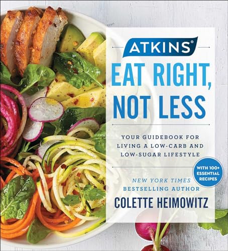 Stock image for Atkins: Eat Right, Not Less: Your Guidebook for Living a Low-Carb and Low-Sugar Lifestyle (5) for sale by Your Online Bookstore