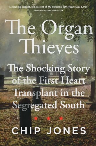 Beispielbild fr The Organ Thieves: The Shocking Story of the First Heart Transplant in the Segregated South zum Verkauf von Dream Books Co.