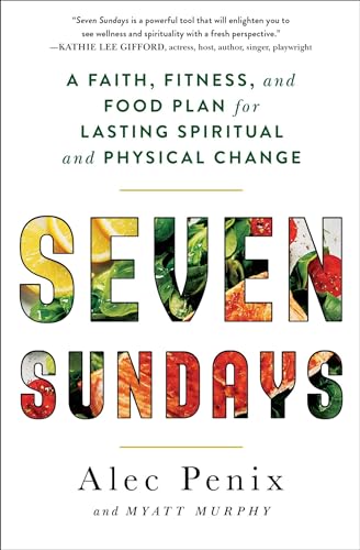 9781982107574: Seven Sundays: A Faith, Fitness, and Food Plan for Lasting Spiritual and Physical Change