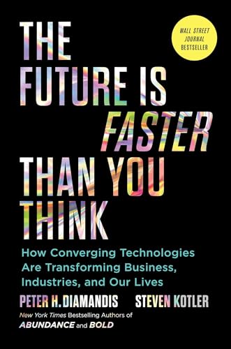 9781982109660: The Future Is Faster Than You Think: How Converging Technologies Are Transforming Business, Industries, and Our Lives (Exponential Technology Series)