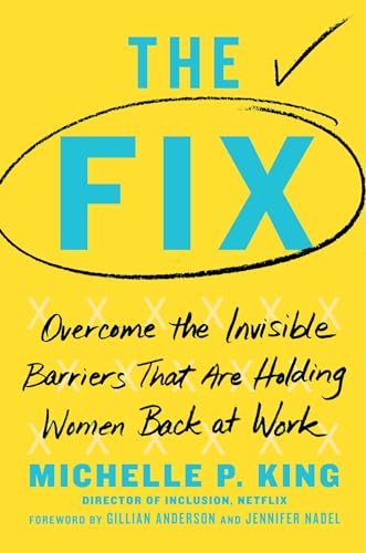 Stock image for The Fix: Overcome the Invisible Barriers That Are Holding Women Back at Work for sale by SecondSale