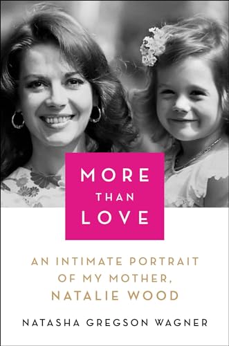 Stock image for More Than Love: An Intimate Portrait of My Mother, Natalie Wood for sale by SecondSale