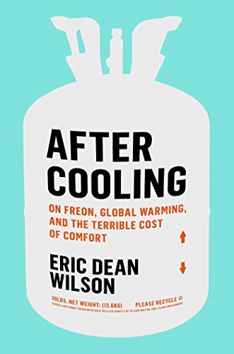Imagen de archivo de After Cooling: On Freon, Global Warming, and the Terrible Cost of Comfort a la venta por BooksRun