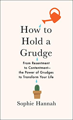 9781982111427: How to Hold a Grudge: From Resentment to Contentment―The Power of Grudges to Transform Your Life