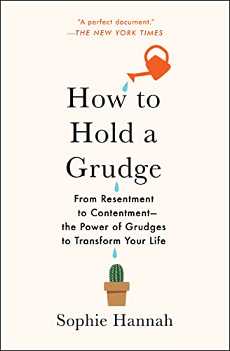 9781982111434: How to Hold a Grudge: From Resentment to Contentment--The Power of Grudges to Transform Your Life