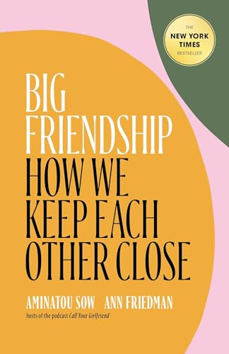 Beispielbild fr Big Friendship: How We Keep Each Other Close zum Verkauf von Dream Books Co.