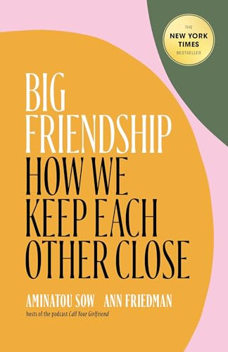 Imagen de archivo de Big Friendship: How We Keep Each Other Close a la venta por Dream Books Co.