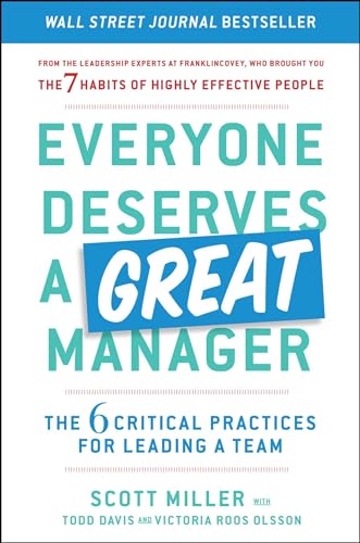 Stock image for Everyone Deserves a Great Manager: The 6 Critical Practices for Leading a Team for sale by Dream Books Co.