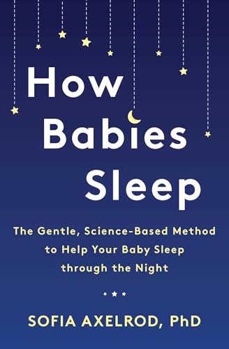 Beispielbild fr How Babies Sleep: The Gentle, Science-Based Method to Help Your Baby Sleep Through the Night zum Verkauf von SecondSale