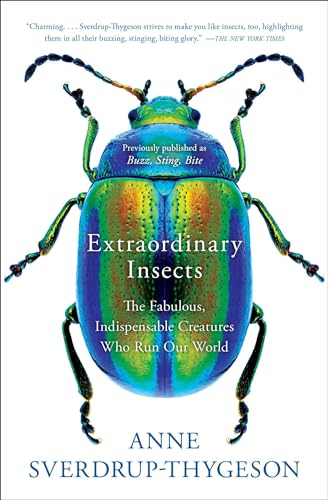 Beispielbild fr Extraordinary Insects : The Fabulous, Indispensable Creatures Who Run Our World zum Verkauf von Better World Books
