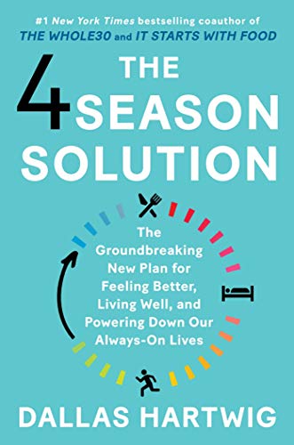 Beispielbild fr The 4 Season Solution: The Groundbreaking New Plan for Feeling Better, Living Well, and Powering Down Our Always-On Lives zum Verkauf von BooksRun