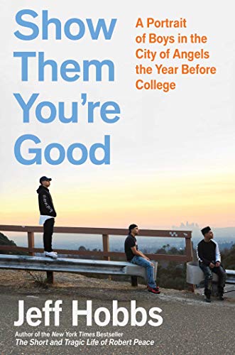 Stock image for Show Them You're Good: A Portrait of Boys in the City of Angels the Year Before College for sale by Open Books