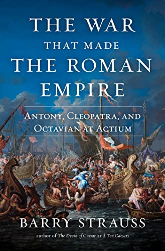 Beispielbild fr The War That Made the Roman Empire: Antony, Cleopatra, and Octavian at Actium zum Verkauf von BooksRun