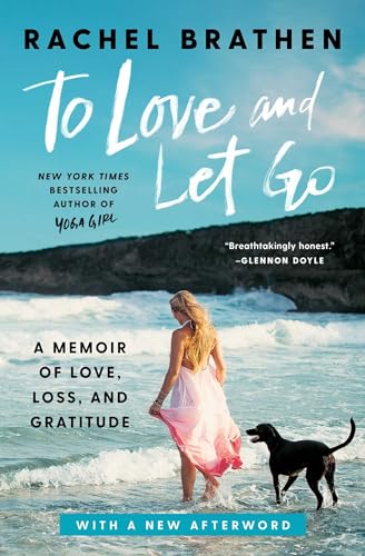 Stock image for To Love and Let Go: A Memoir of Love, Loss, and Gratitude for sale by BooksRun