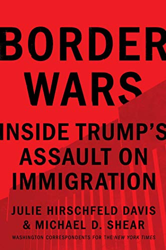 Imagen de archivo de Border Wars : Inside Trump's Assault on Immigration a la venta por Better World Books: West