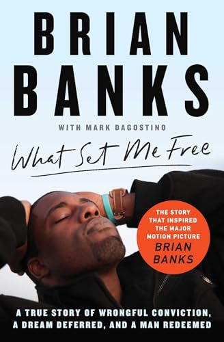 Stock image for What Set Me Free (The Story That Inspired the Major Motion Picture Brian Banks): A True Story of Wrongful Conviction, a Dream Deferred, and a Man Redeemed for sale by Gulf Coast Books