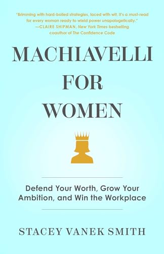 9781982121754: Machiavelli For Women: Defend Your Worth, Grow Your Ambition, and Win the Workplace