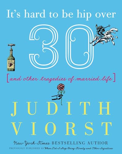 9781982122522: It's Hard to Be Hip Over Thirty: And Other Tragedies of Married Life (Judith Viorst's Decades)