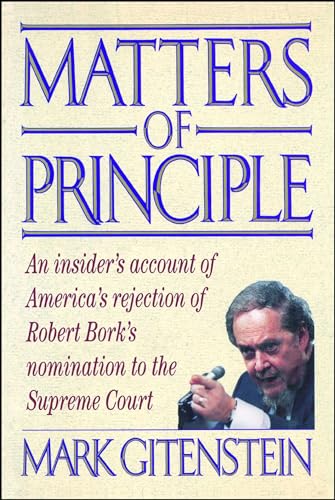 9781982123178: Matters of Principle: An Insider's Account of America's Rejection of Robert Bork's Nomination to the Supreme Court