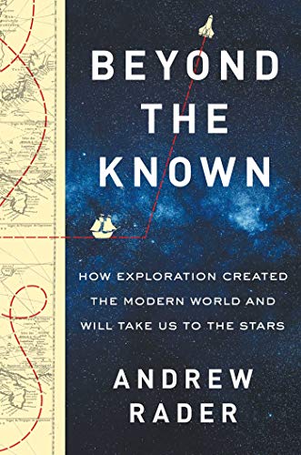 Stock image for Beyond the Known: How Exploration Created the Modern World and Will Take Us to the Stars for sale by SecondSale
