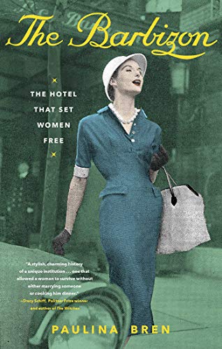 Imagen de archivo de The Barbizon: The Hotel That Set Women Free a la venta por ZBK Books