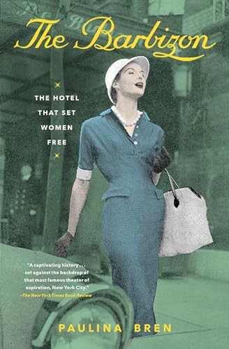 Imagen de archivo de The Barbizon: The Hotel That Set Women Free a la venta por Gulf Coast Books