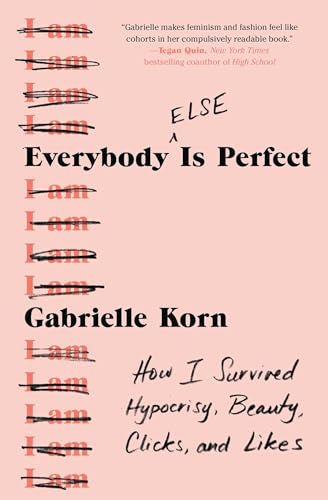 9781982127763: Everybody Else Is Perfect: How I Survived Hypocrisy, Beauty, Clicks, and Likes
