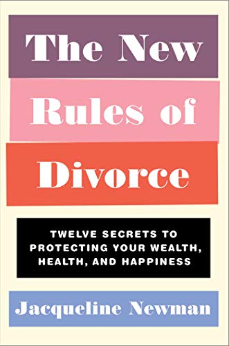 Stock image for The New Rules of Divorce : Twelve Secrets to Protecting Your Wealth, Health, and Happiness for sale by Better World Books