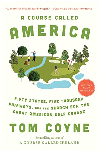 Beispielbild fr A Course Called America : Fifty States, Five Thousand Fairways, and the Search for the Great American Golf Course zum Verkauf von Better World Books