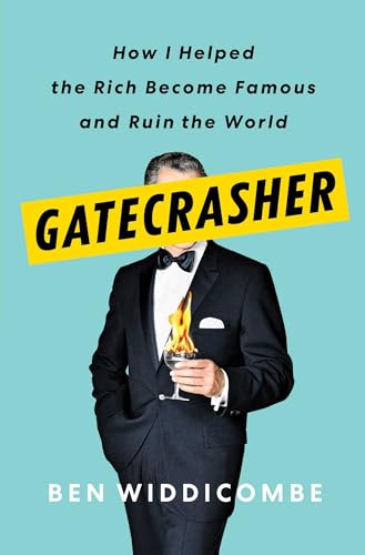 9781982128838: Gatecrasher: How I Helped the Rich Become Famous and Ruin the World