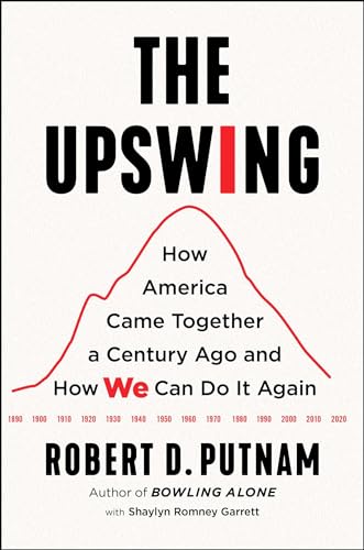 Imagen de archivo de The Upswing: How America Came Together a Century Ago and How We Can Do It Again a la venta por SecondSale