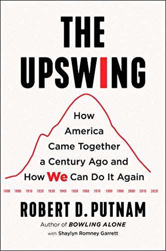 9781982129149: The Upswing: How America Came Together a Century Ago and How We Can Do It Again