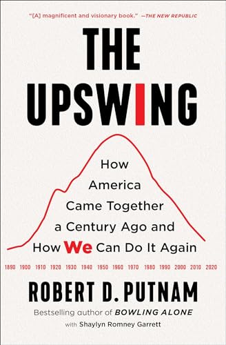 Beispielbild fr The Upswing: How America Came Together a Century Ago and How We Can Do It Again zum Verkauf von Goodwill of Colorado