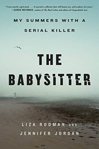 9781982129477: The Babysitter: My Summers With a Serial Killer