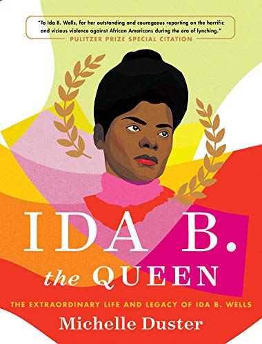 Stock image for Ida B. the Queen: The Extraordinary Life and Legacy of Ida B. Wells for sale by ThriftBooks-Dallas