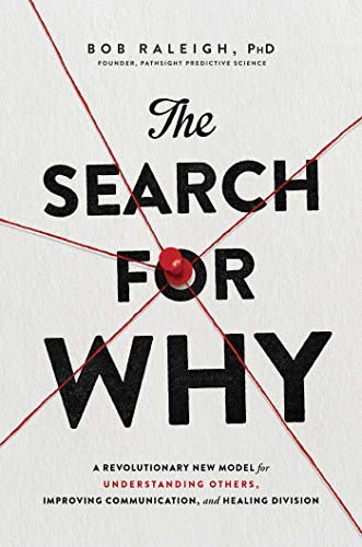 Imagen de archivo de The Search for Why: A Revolutionary New Model for Understanding Others, Improving Communication, and Healing Division a la venta por PlumCircle