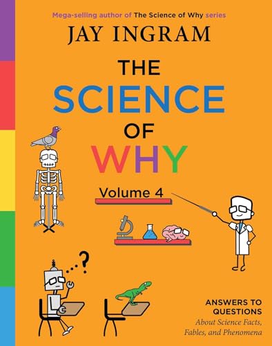 Stock image for The Science of Why, Volume 4: Answers to Questions About Science Facts, Fables, and Phenomena (4) (The Science of Why series) for sale by SecondSale