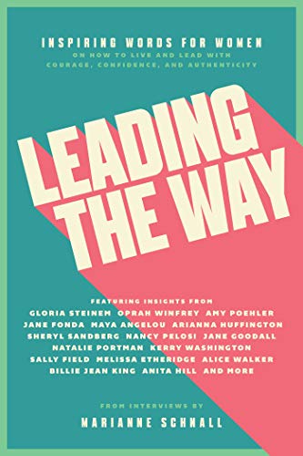 Beispielbild fr Leading the Way: Inspiring Words for Women on How to Live and Lead with Courage, Confidence, and Authenticity zum Verkauf von Buchpark