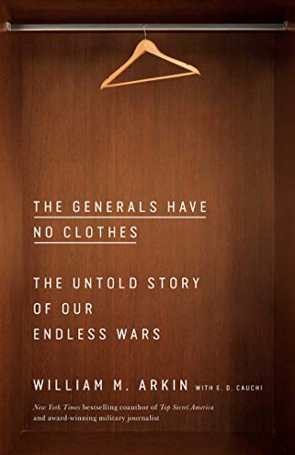 Imagen de archivo de The Generals Have No Clothes: The Untold Story of Our Endless Wars a la venta por Ergodebooks