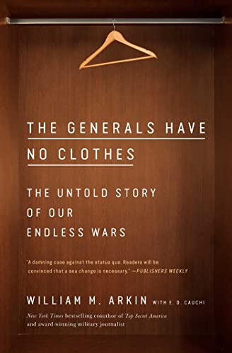 Stock image for The Generals Have No Clothes: The Untold Story of Our Endless Wars for sale by Wonder Book