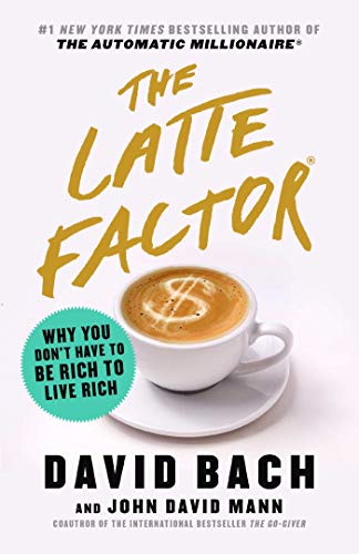 Imagen de archivo de Latte Factor: Why You Don't Have to Be Rich to Live Rich a la venta por BooksRun
